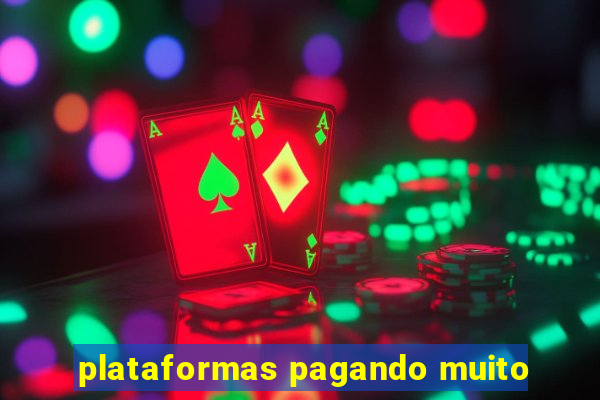 plataformas pagando muito